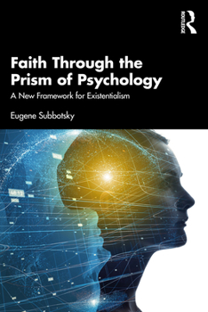 Paperback Faith Through the Prism of Psychology: A New Framework for Existentialism Book