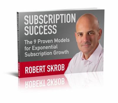 Paperback Subscription Success: The 9 Proven Models for Exponential Growth Book