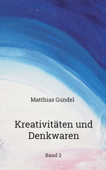 Paperback Kreativitäten und Denkwaren: Band 2 [German] Book