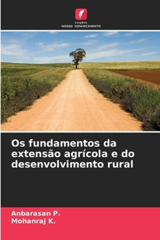 Os fundamentos da extensão agrícola e do desenvolvimento rural (Portuguese Edition)