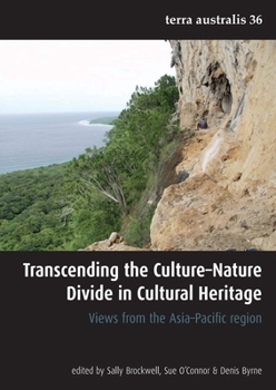 Paperback Transcending the Culture-Nature Divide in Cultural Heritage: Views from the Asia-Pacific region Book