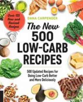 Paperback The New 500 Low-Carb Recipes: 500 Updated Recipes for Doing Low-Carb Better and More Deliciously Book