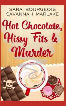 Paperback Hot Chocolate, Hissy Fits & Murder Book