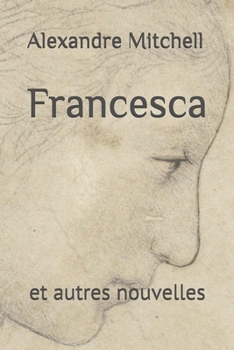 Francesca: et autres nouvelles (French Edition)