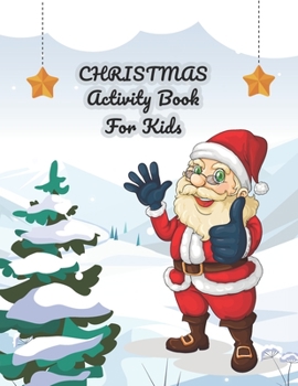 Paperback Christmas Activity Book For Kids: A Fun Kid Activity Book Coloring and Activity Coloring, Mazes, Sudoku with Solve - Christmas Theme Letter Connect Th Book