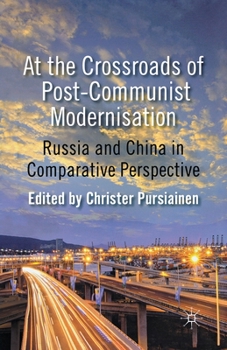 Paperback At the Crossroads of Post-Communist Modernisation: Russia and China in Comparative Perspective Book