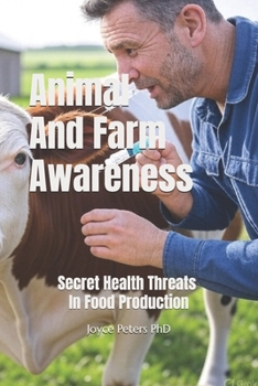 Animal And Farm Awareness: Secret Health Threats In Food Production