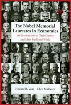 Hardcover The Nobel Memorial Laureates in Economics: An Introduction to Their Careers and Main Published Works Book