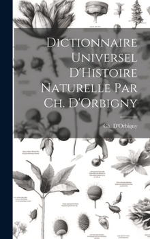 Hardcover Dictionnaire Universel D'Histoire Naturelle par Ch. D'Orbigny [French] Book