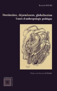 Paperback Domination, Dépendances, Globalisation: Tracés d'anthropologie politique [French] Book