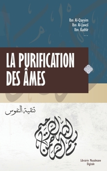 Paperback La Purification des âmes: Trésors de l'islam - Apaise ton coeur et ton âme [French] Book