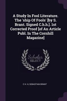 Paperback A Study In Fool Literature. The 'ship Of Fools' [by S. Brant. Signed C.h.h.]. 1st Corrected Proof [of An Article Publ. In The Cornhill Magazine] Book