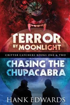 Paperback Terror by Moonlight & Chasing the Chupacabra: Critter Catchers Books One & Two Book