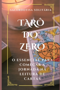 Paperback Tarô do Zero: o essencial para começar a jornada na leitura de cartas [Portuguese] Book