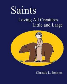 Paperback Saints Loving All Creatures Little and Large Book