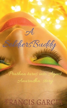 Paperback A Soldiers Buddy: Prathna Turns Into Agent Anuradha Book