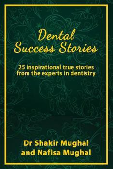 Paperback Dental Success Stories: 25 inspirational true stories from the experts in dentistry Book