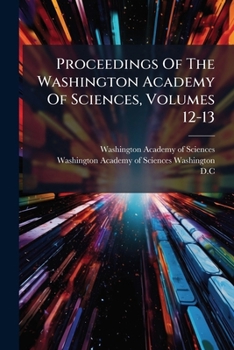 Paperback Proceedings Of The Washington Academy Of Sciences, Volumes 12-13 Book