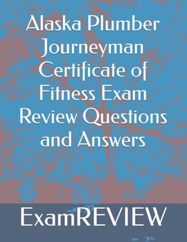 Paperback Alaska Plumber Journeyman Certificate of Fitness Exam Review Questions and Answers Book