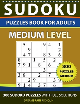 Paperback Sudoku Puzzles book for adults: 300 Medium puzzles with full Solutions Book