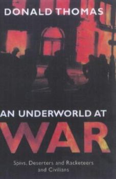 Hardcover An Underworld at War: Spivs, Deserters, Racketeers & Civilians in the Second World War Book