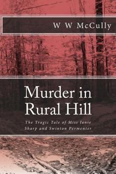 Paperback Murder in Rural Hill: The Tragic Tale of Miss Janie Sharp and Swinton Permenter Book