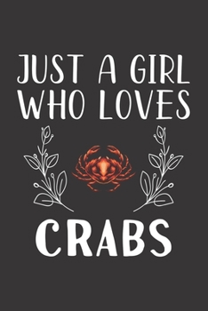 Paperback Just A Girl Who Loves Crabs: Funny Crabs Lovers Girl Women Gifts Lined Journal Notebook 6x9 120 Pages Book