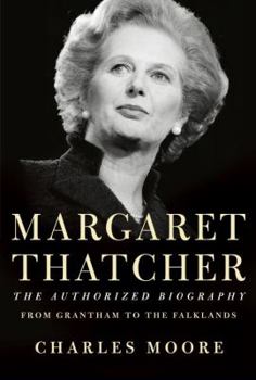 Hardcover Margaret Thatcher: The Authorized Biography: From Grantham to the Falklands Book