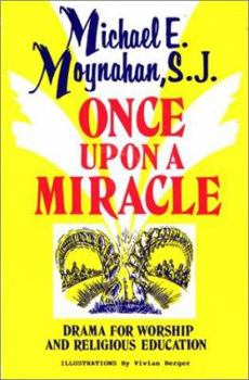 Paperback Once Upon a Miracle: Dramas for Worship and Religious Education Book