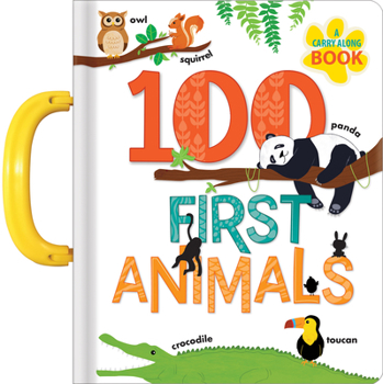 Board book 100 First Animals: A Carry Along Book