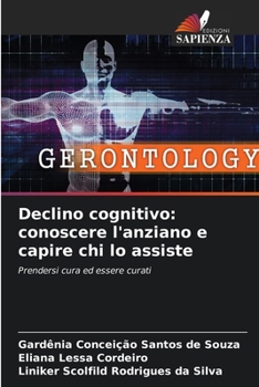 Paperback Declino cognitivo: conoscere l'anziano e capire chi lo assiste [Italian] Book