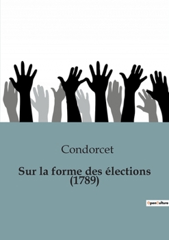 Paperback Sur la forme des élections (1789): Les rouages de la démocratie naissante [French] Book