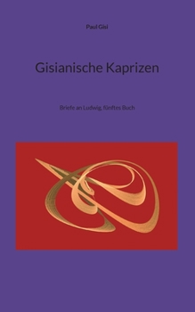 Gisianische Kaprizen: Briefe an Ludwig, fünftes Buch