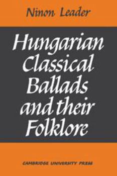 Hardcover Hungarian Classical Ballads: And Their Folklore Book