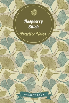 Paperback Raspberry Stitch Practice Notes: Cute Gingko Pattern Autumn Themed Knitting Notebook for Serious Needlework Lovers - 6"x9" 100 Pages Project Book