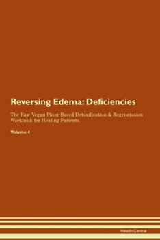 Paperback Reversing Edema: Deficiencies The Raw Vegan Plant-Based Detoxification & Regeneration Workbook for Healing Patients. Volume 4 Book