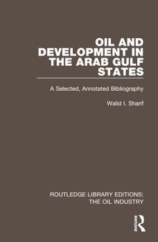 Paperback Oil and Development in the Arab Gulf States: A Selected, Annotated Bibliography Book