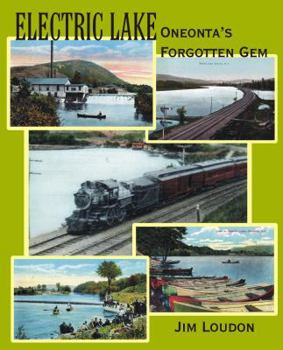 Paperback Electric Lake: Oneonta's Forgotten Gem Book