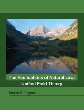 Paperback The Foundations of Natural Law: Unified Field Theory Book