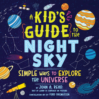 Hardcover A Kid's Guide to the Night Sky: Simple Ways to Explore the Universe Book
