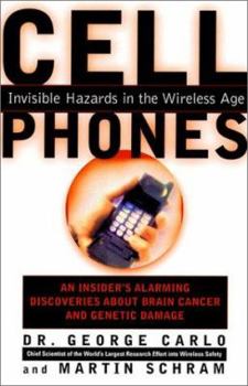 Hardcover Cell Phones: Invisible Hazards in the Wireless Age: An Insider's Alarming Discoveries about Brain Cancer and Genetic Damage Book