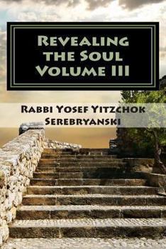 Paperback Revealing the Soul: An Analysis of Torah and Creation - Volume Three Book