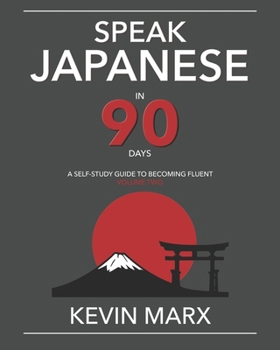 Paperback Speak Japanese in 90 Days: A Self Study Guide to Becoming Fluent Book
