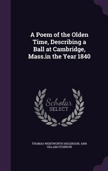 Hardcover A Poem of the Olden Time, Describing a Ball at Cambridge, Mass.in the Year 1840 Book