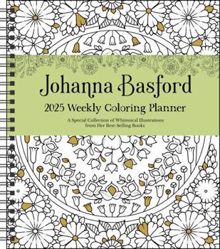 Calendar Johanna Basford 12-Month 2025 Weekly Coloring Calendar: A Special Collection of Whimsical Illustrations from Her Books Book