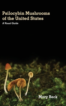 Hardcover Psilocybin Mushrooms of The United States: A Visual Guide Book