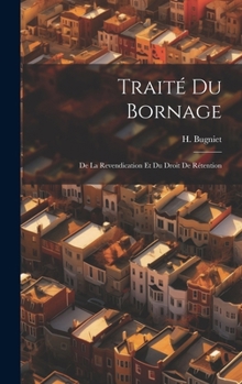 Hardcover Traité du Bornage: De la Revendication et du Droit de Rétention Book