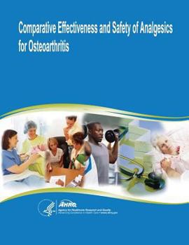 Paperback Comparative Effectiveness and Safety of Analgesics for Osteoarthritis: Comparative Effectiveness Review Number 4 Book