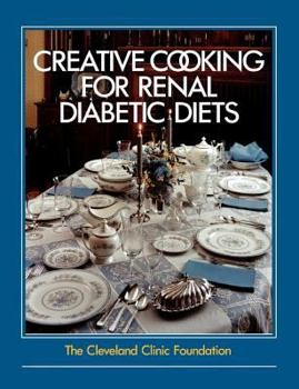 Paperback The Cleveland Clinic Foundation Creative Cooking for Renal Diabetic Diets [Large Print] Book