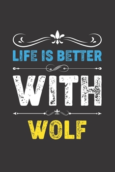 Life Is Better With Wolf: Funny Wolf Lovers Gifts Dot Grid Journal Notebook 6x9 120 Pages